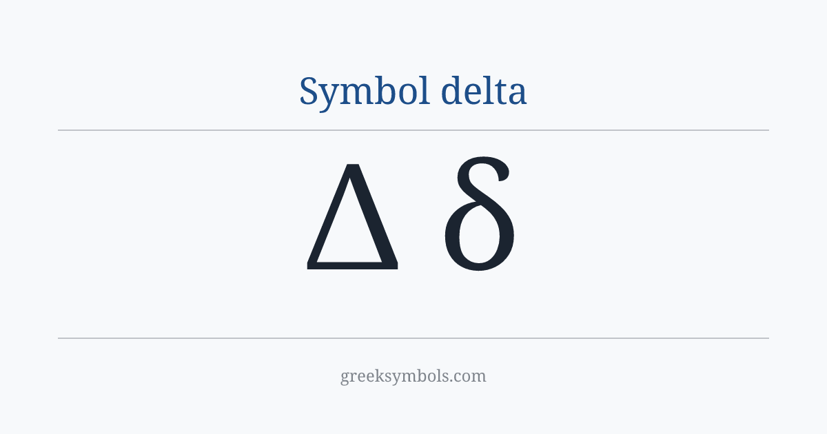 Symbol delta — Δ Greek Capital Letter Delta, δ Greek Small Letter Delta
