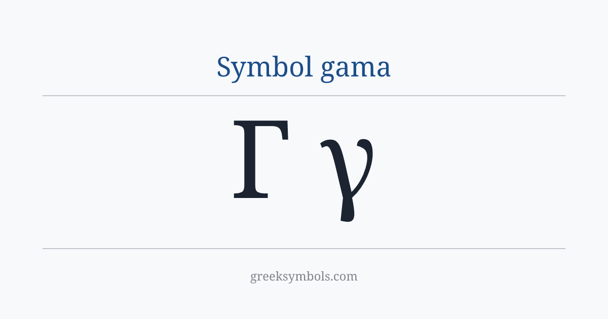 Symbol gama — Γ Greek Capital Letter Gamma, γ Greek Small Letter Gamma
