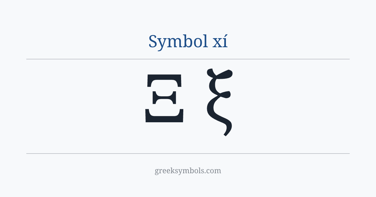Symbol xí — Ξ Greek Capital Letter Xi, ξ Greek Small Letter Xi