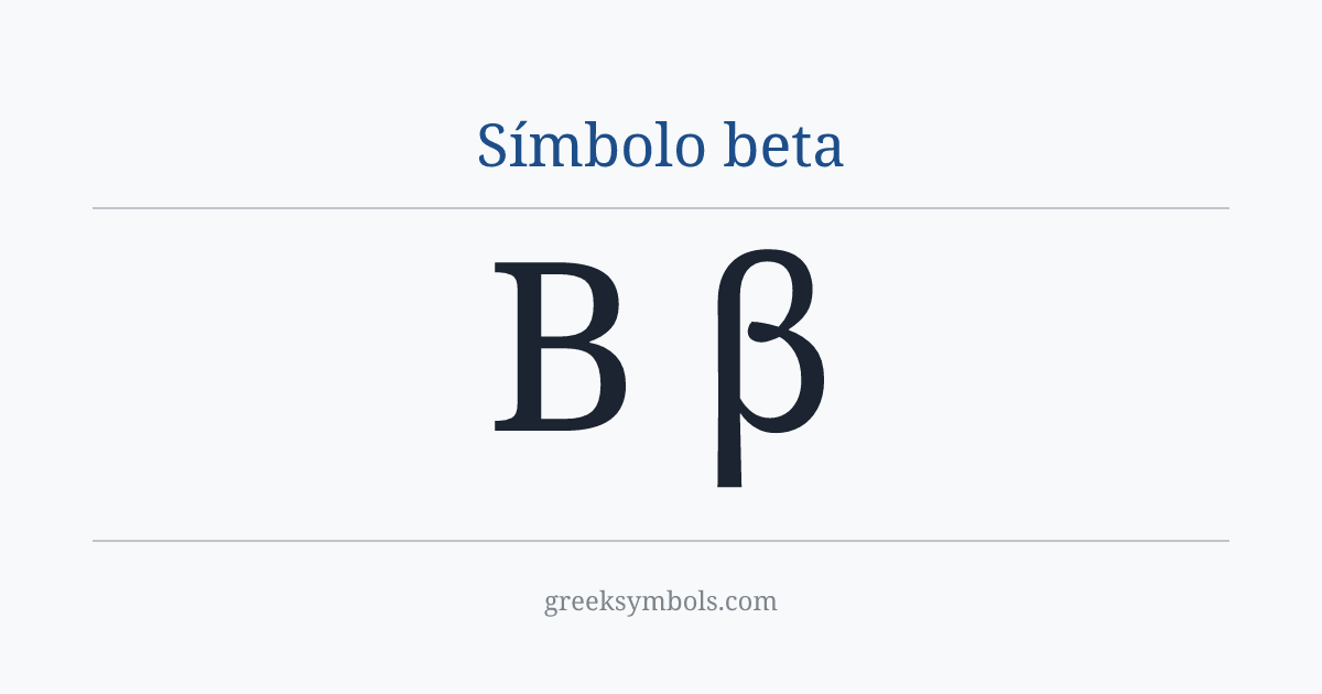 Símbolo beta — Β Greek Capital Letter Beta, β Greek Small Letter Beta