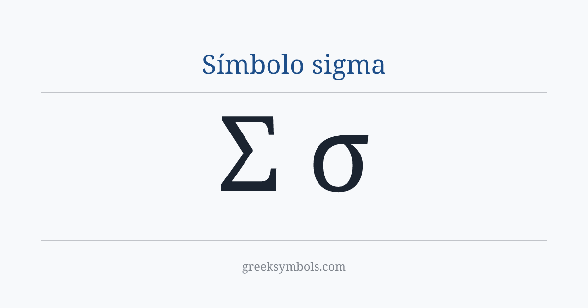 Símbolo sigma — Σ Greek Capital Letter Sigma, σ Greek Small Letter Sigma
