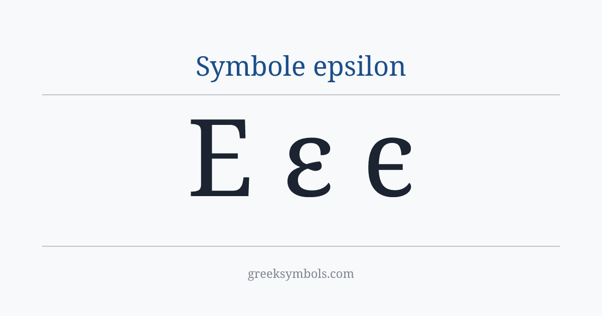 Symbole epsilon — Ε Greek Capital Letter Epsilon, ε Greek Small Letter Epsilon, ϵ Greek Lunate Epsilon Symbol