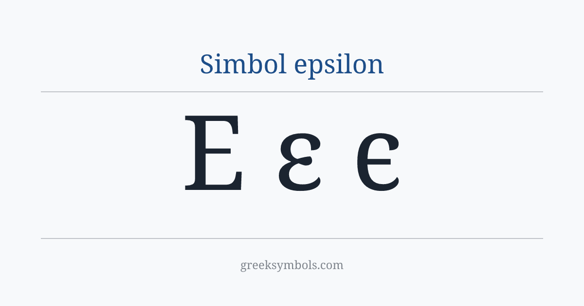 Simbol epsilon — Ε Greek Capital Letter Epsilon, ε Greek Small Letter Epsilon, ϵ Greek Lunate Epsilon Symbol