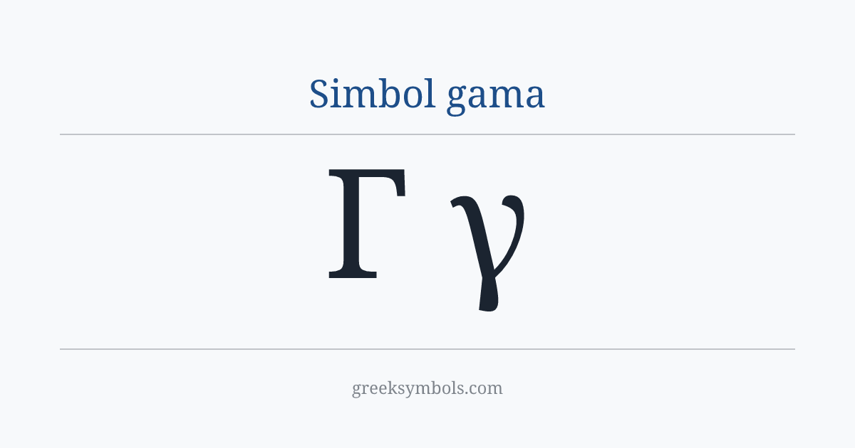 Simbol gama — Γ Greek Capital Letter Gamma, γ Greek Small Letter Gamma