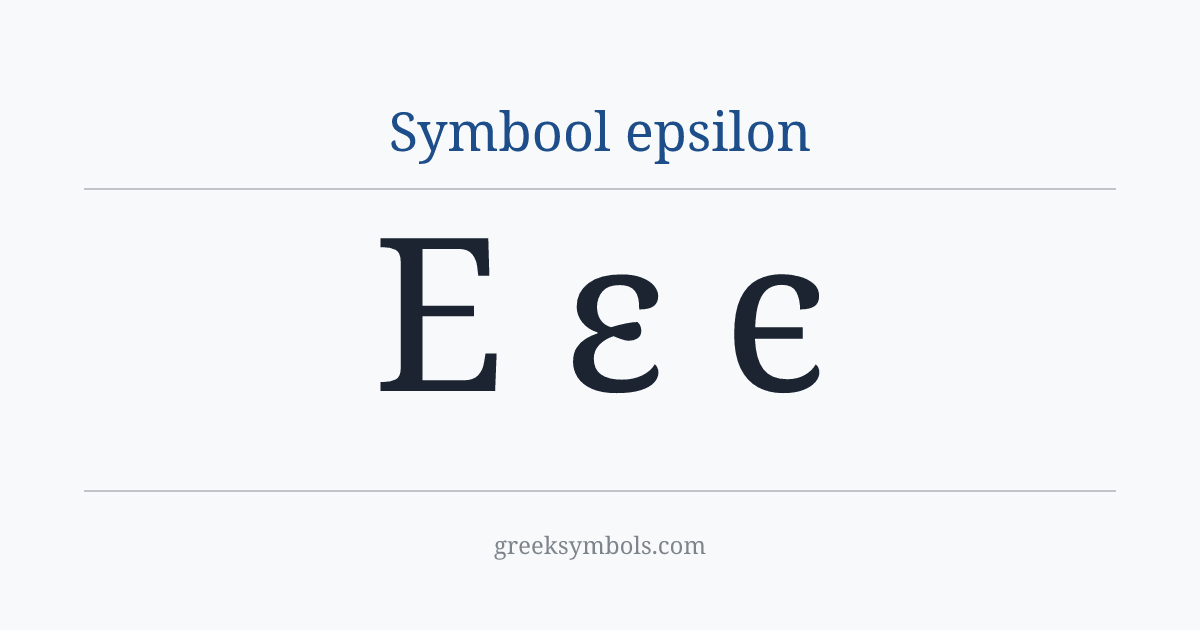 Symbool epsilon — Ε Greek Capital Letter Epsilon, ε Greek Small Letter Epsilon, ϵ Greek Lunate Epsilon Symbol