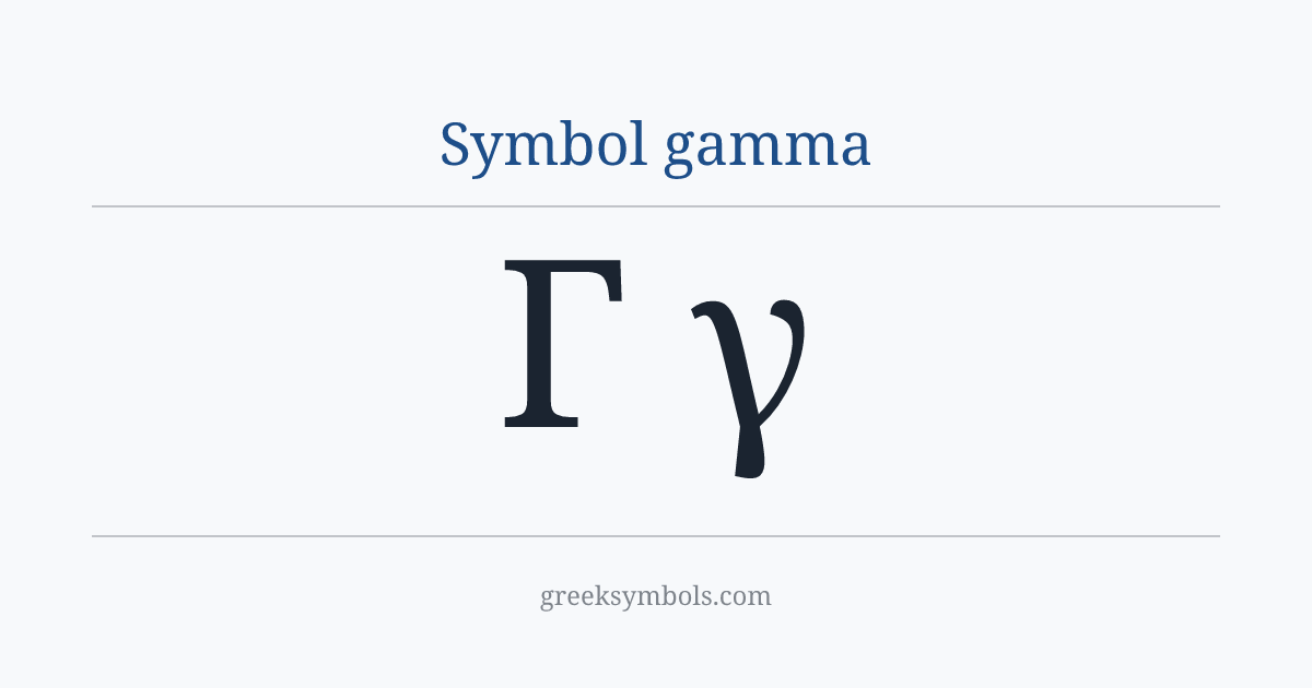 Symbol gamma — Γ Greek Capital Letter Gamma, γ Greek Small Letter Gamma