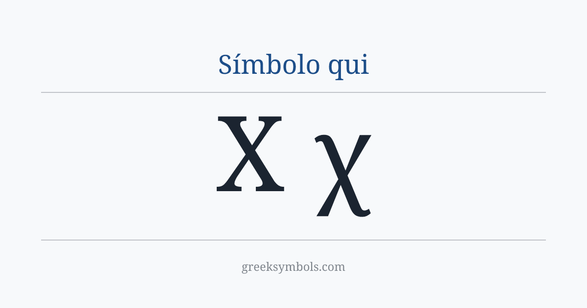 Símbolo qui — Χ Greek Capital Letter Chi, χ Greek Small Letter Chi