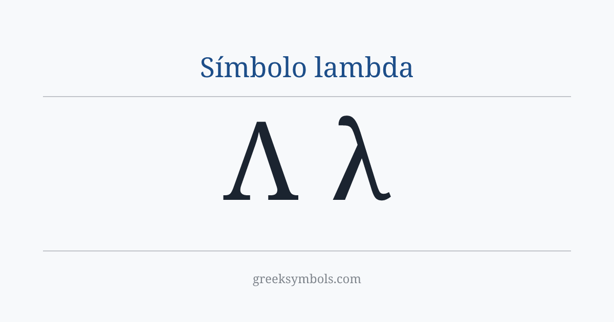 Símbolo lambda — Λ Greek Capital Letter Lambda, λ Greek Small Letter Lambda