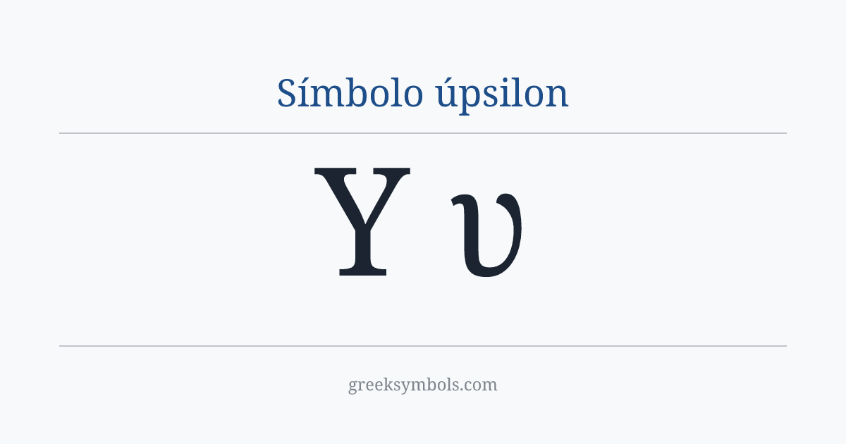 Símbolo úpsilon — Υ Greek Capital Letter Upsilon, υ Greek Small Letter Upsilon