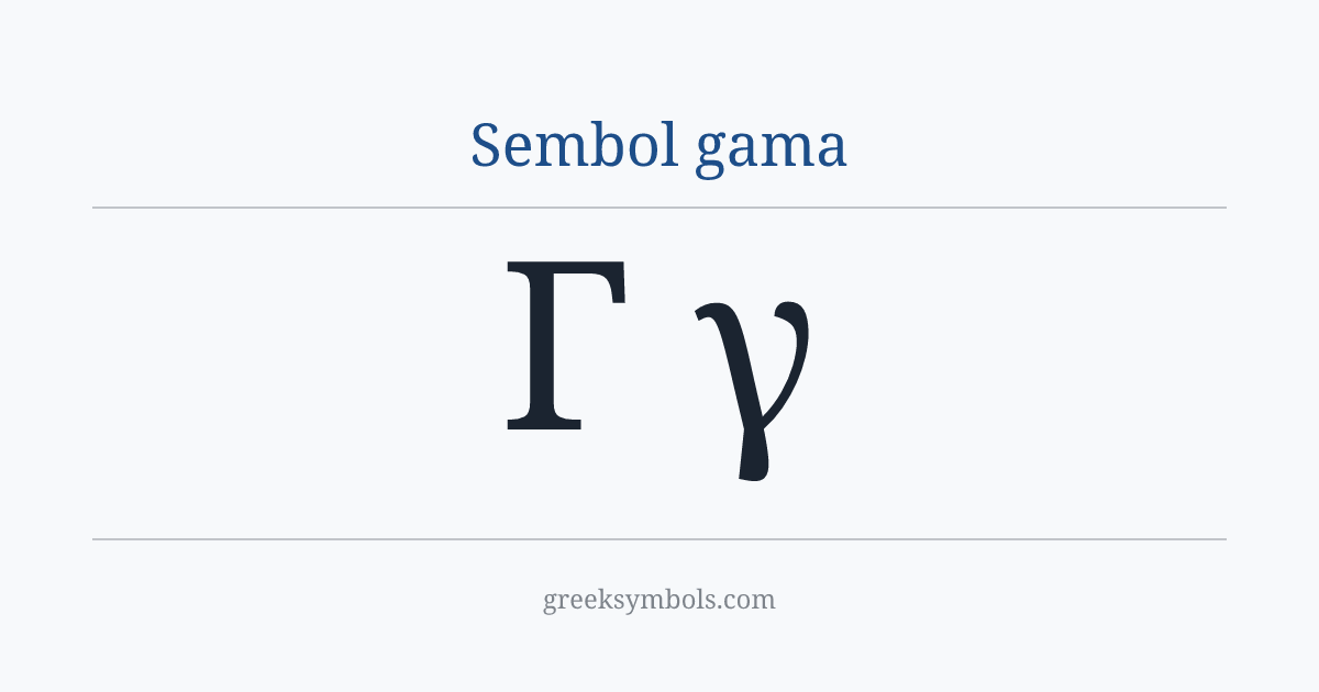 Sembol gama — Γ Greek Capital Letter Gamma, γ Greek Small Letter Gamma