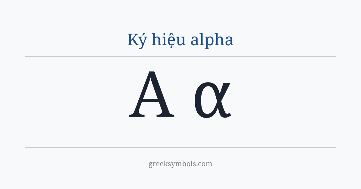 Ký hiệu alpha — Α Greek Capital Letter Alpha, α Greek Small Letter Alpha
