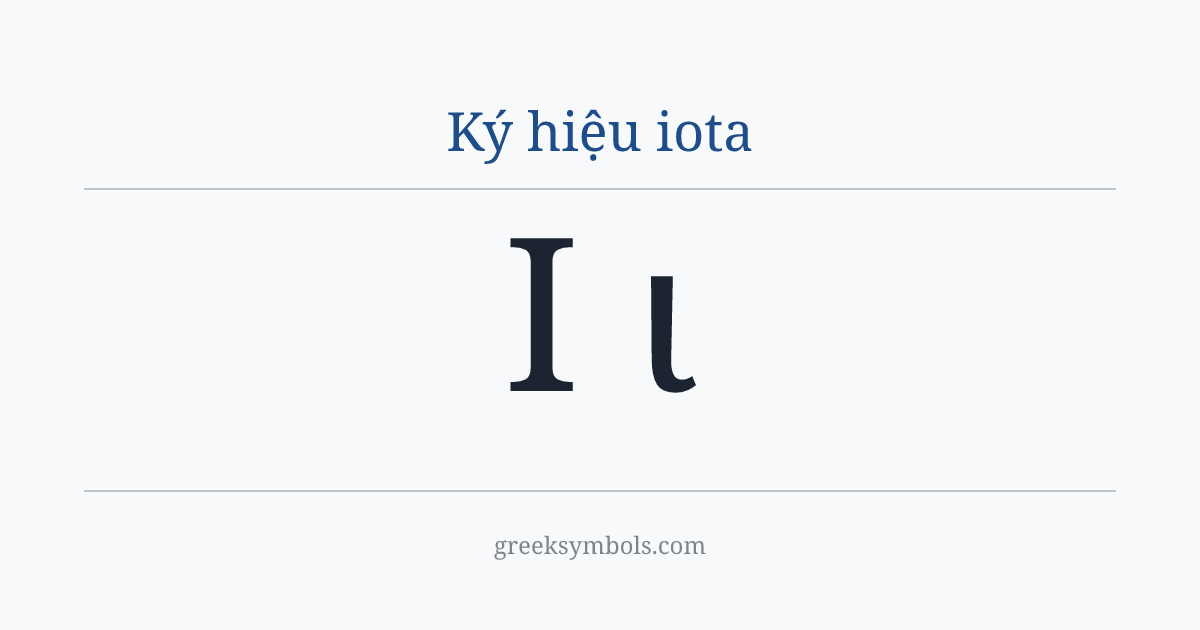 Ký hiệu iota — Ι Greek Capital Letter Iota, ι Greek Small Letter Iota