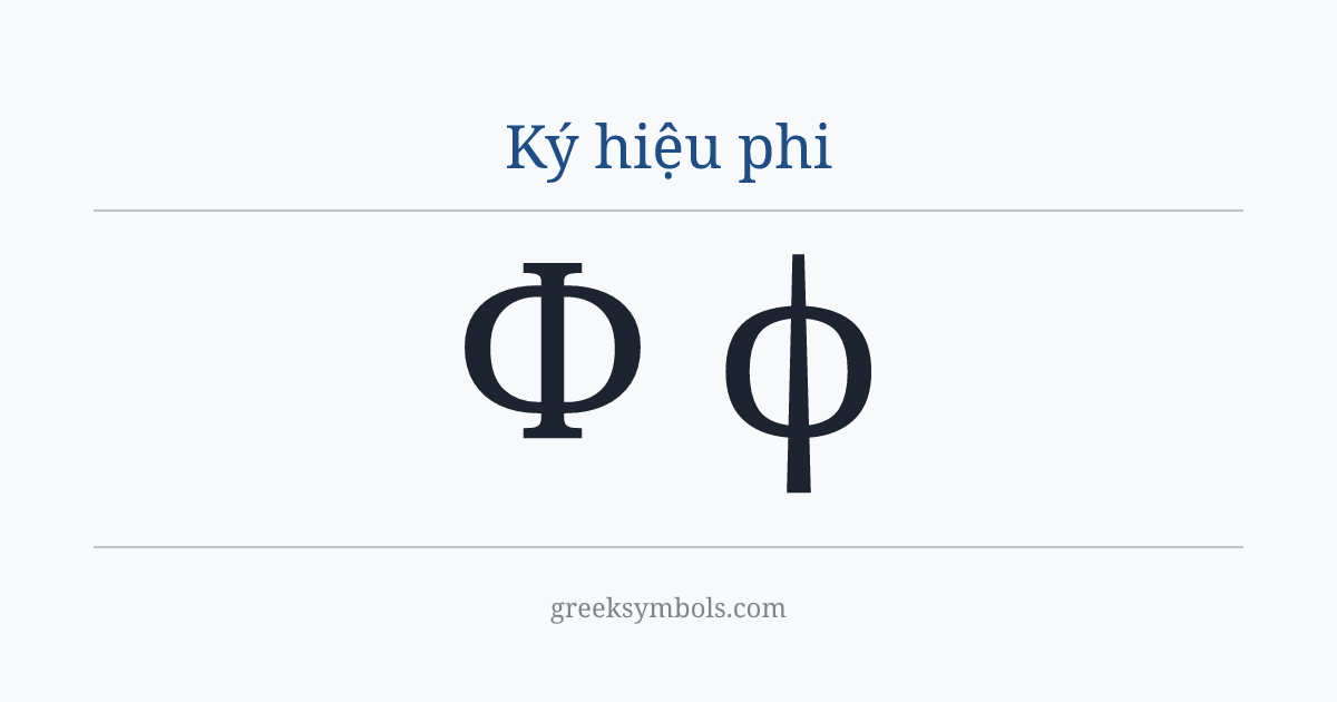 Ký hiệu phi — Φ Greek Capital Letter Phi, ϕ Greek Phi Symbol