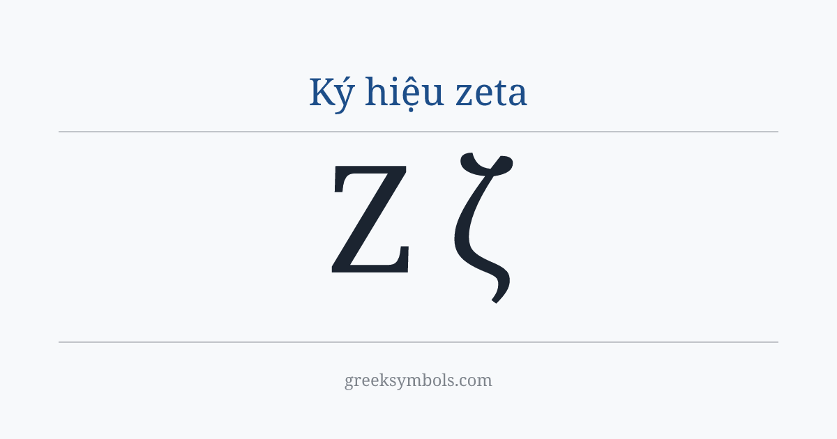 Ký hiệu zeta — Ζ Greek Capital Letter Zeta, ζ Greek Small Letter Zeta