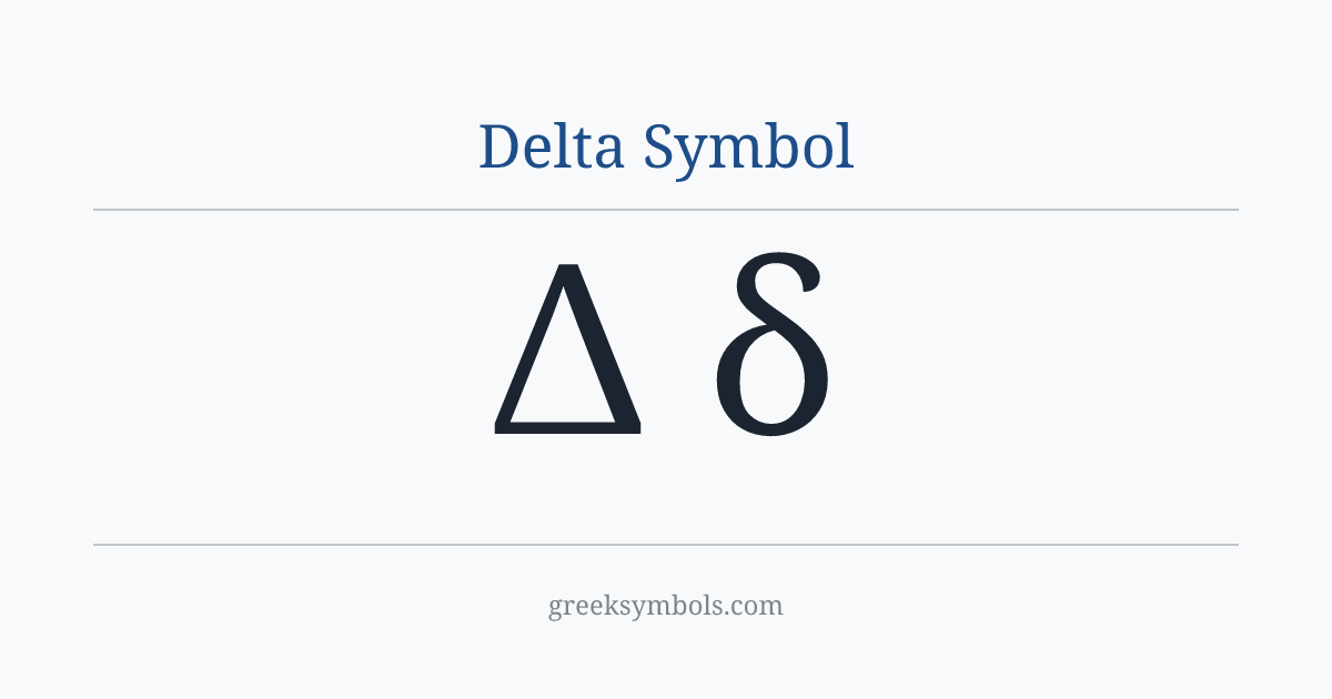 Delta Symbol — Δ Greek Capital Letter Delta, δ Greek Small Letter Delta